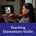 Teaching Elementary Violin 2026-2027 Sessions One Time